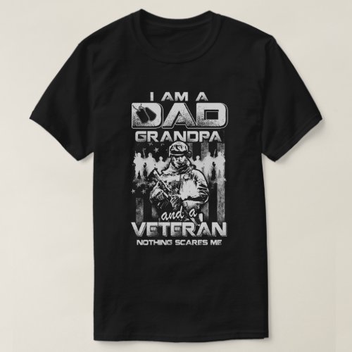 I Am A Dad Grandpa And A Veteran Nothing Scare Me T_Shirt