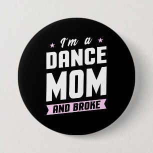 I Am A Dance Mom And Broke Button