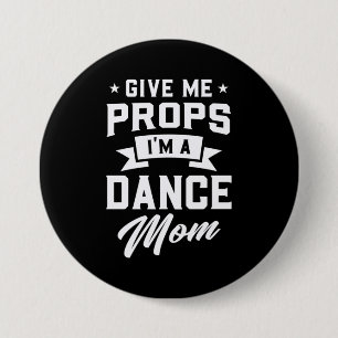 I Am A Dance Mom Button