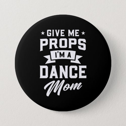 I Am A Dance Mom Button