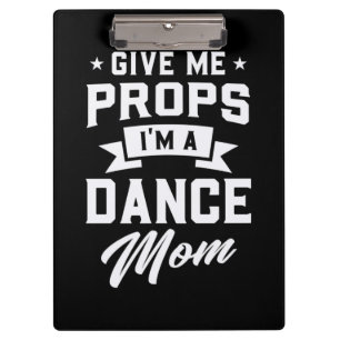 I Am A Dance Mom Clipboard