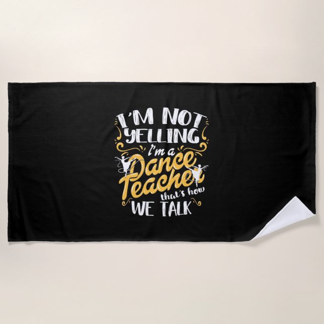 I Am A Dance Teacher Beach Towel (Front)