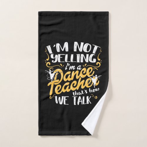 I Am A Dance Teacher Hand Towel