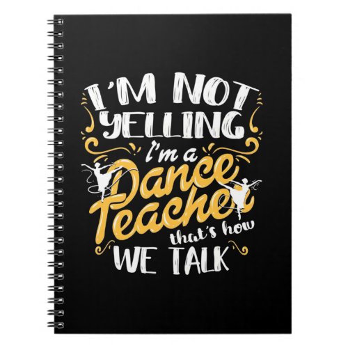 I Am A Dance Teacher Notebook