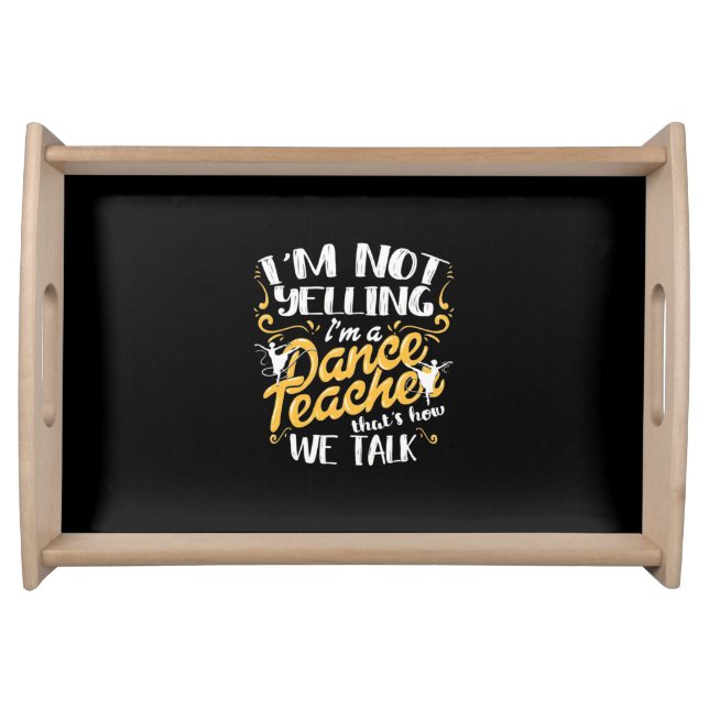 I Am A Dance Teacher Serving Tray (Front)