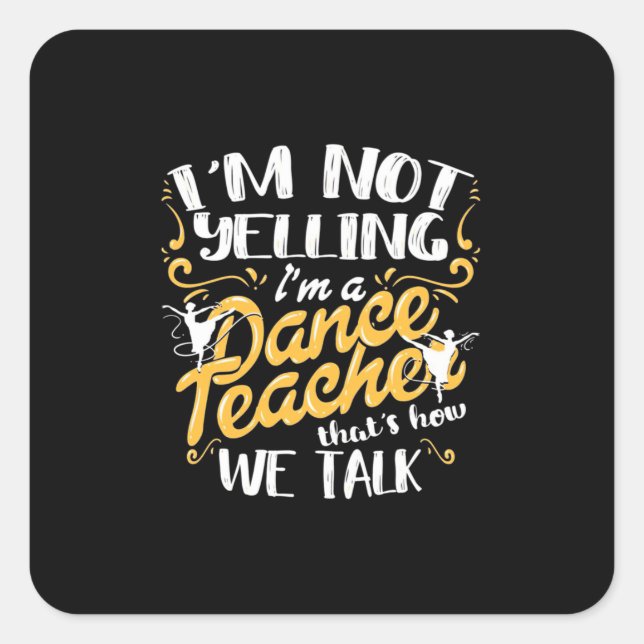 I Am A Dance Teacher Square Sticker (Front)
