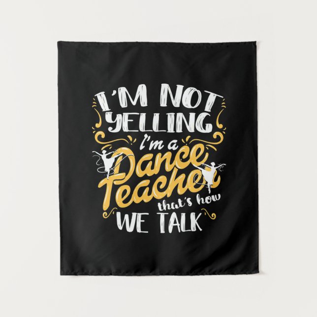 I Am A Dance Teacher Tapestry (Front)