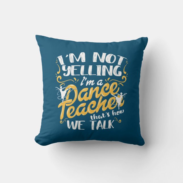 I Am A Dance Teacher Throw Pillow (Front)
