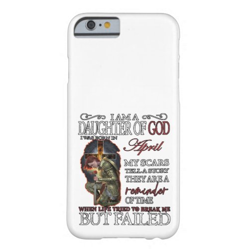 I Am a Daughter of God Born in April Barely There iPhone 6 Case