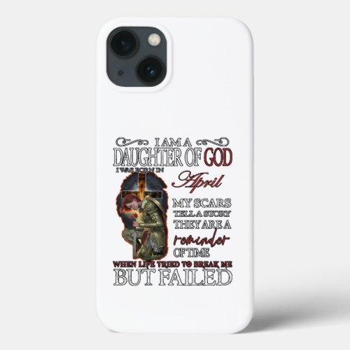 I Am a Daughter of God Born in April iPhone 13 Case