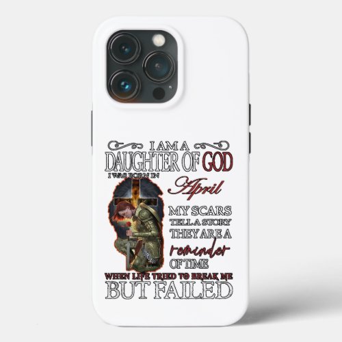 I Am a Daughter of God Born in April iPhone 13 Pro Case