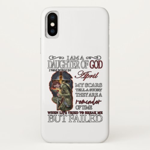 I Am a Daughter of God Born in April iPhone X Case