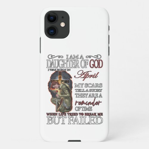 I Am a Daughter of God Born in April iPhone 11 Case