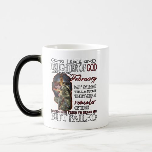 I Am a Daughter of God I was born in in February Magic Mug