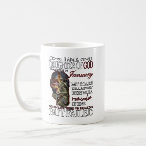 I Am a Daughter of God I was born in in January  Coffee Mug