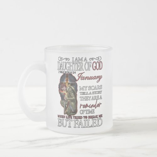 I Am a Daughter of God I was born in in January  Frosted Glass Coffee Mug