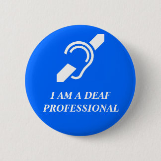 I AM A DEAF PROFESSIONAL (OR OTHER CUSTOM WORD) PINBACK BUTTON