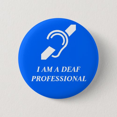 I AM A DEAF PROFESSIONAL OR OTHER CUSTOM WORD PINBACK BUTTON