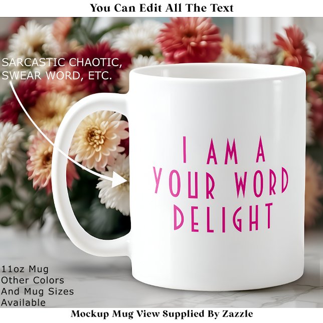 “I Am A  ___ Delight” Funny Cheeky Modern Custom Coffee Mug (Creator Uploaded)