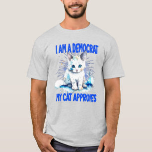 I Am A Democrat - My Cat Approves T-Shirt