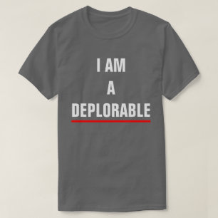 I AM A DEPLORABLE T-Shirt