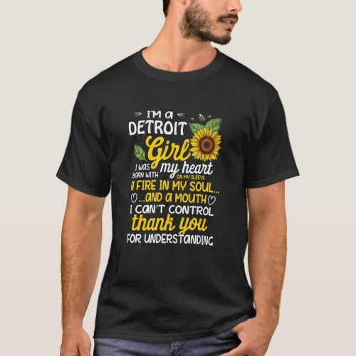 I am a Detroit Girl I was born with a fire in my s T_Shirt