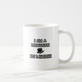 I Am A Dietitian ... Not A Magician Coffee Mug