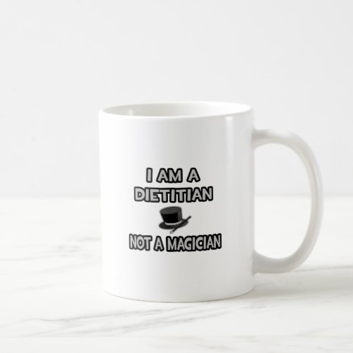 I Am A Dietitian  Not A Magician Coffee Mug