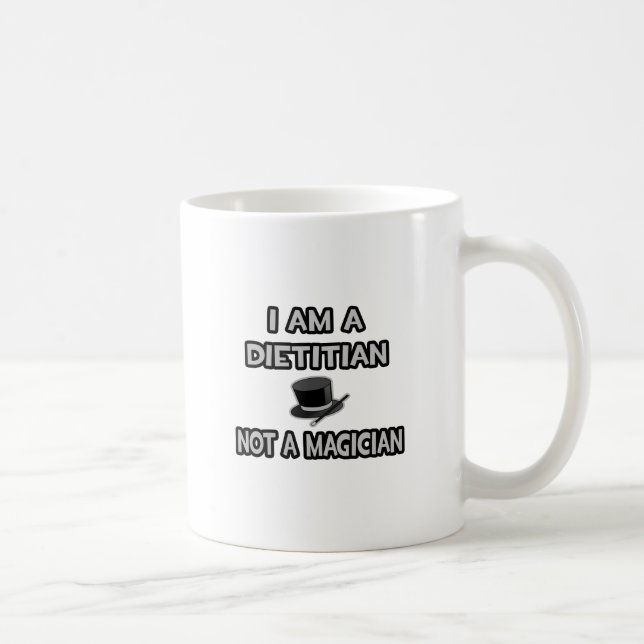 I Am A Dietitian ... Not A Magician Coffee Mug (Right)