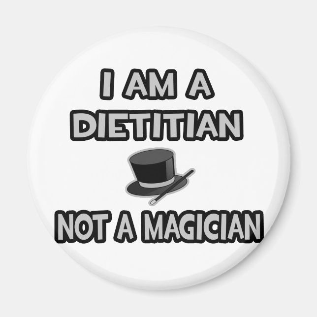 I Am A Dietitian ... Not A Magician Magnet (Front)