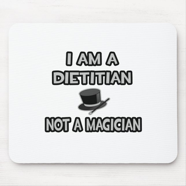 I Am A Dietitian ... Not A Magician Mouse Pad (Front)