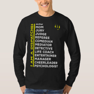 I Am A Dispatcher  911 Police Emergency Dispatcher T-Shirt