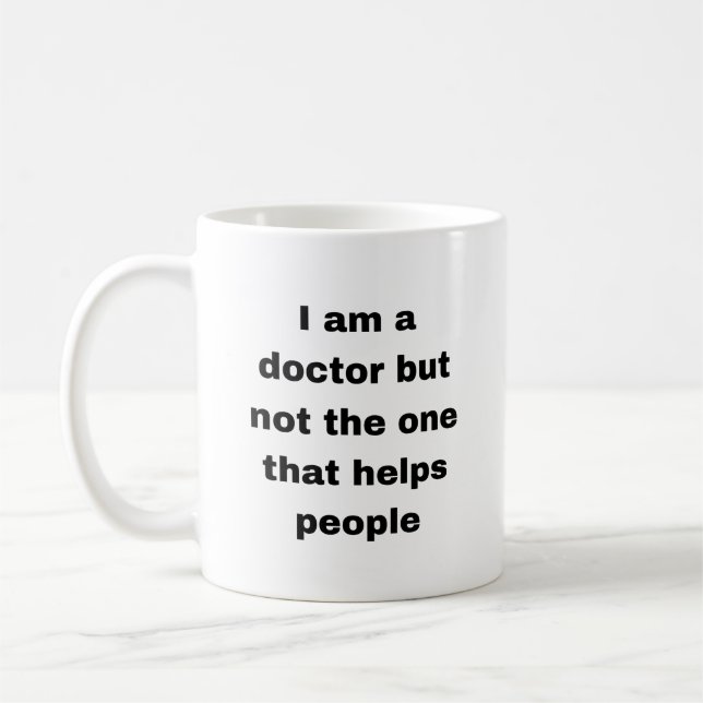 I am a doctor but not the one that helps people  coffee mug (Left)