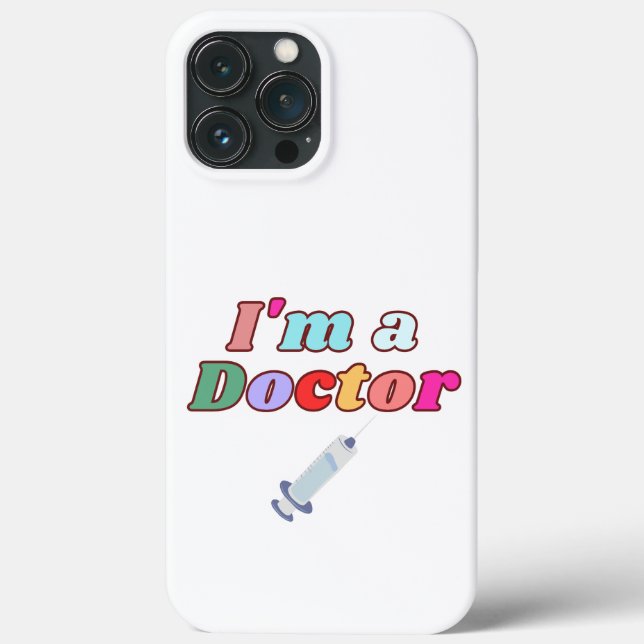 "I Am a Doctor" Phone Case  (Back)
