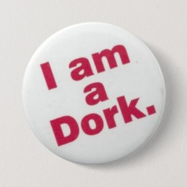i am a  dork pinback button (Front)