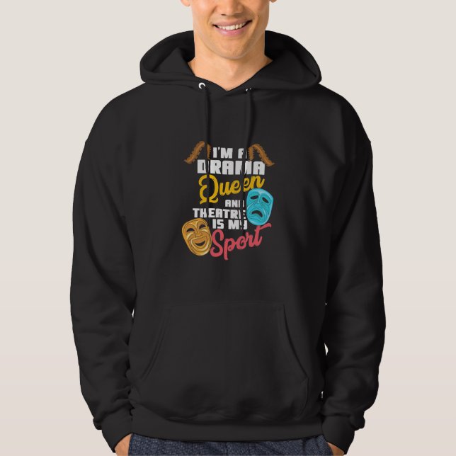 I Am A Drama Queen Hoodie (Front)