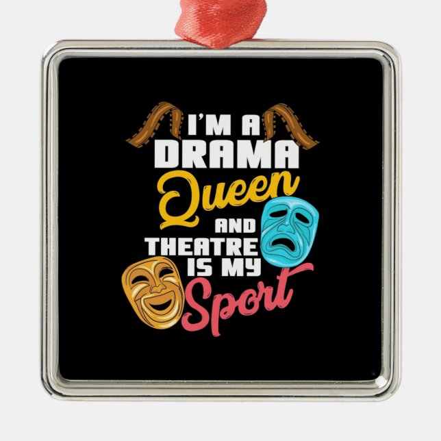I Am A Drama Queen Metal Ornament (Front)