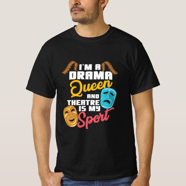 I Am A Drama Queen T-Shirt (Front)