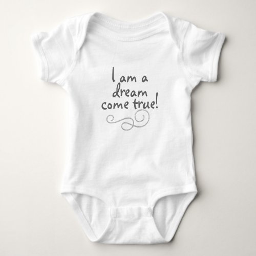 I am a dream come true baby quote baby bodysuit