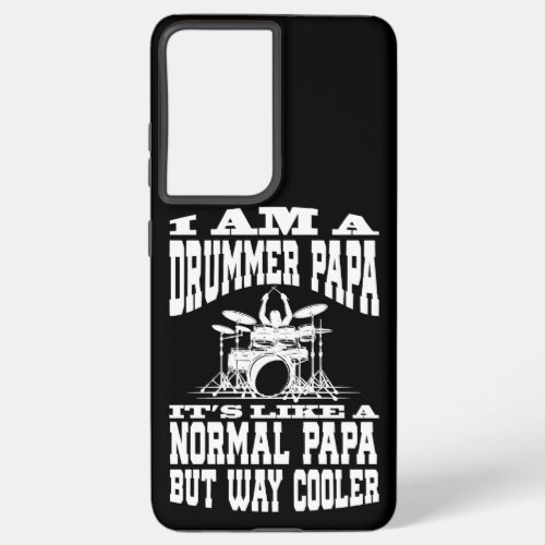 I Am A Drummer Papa Funny Gift for Dads and Samsung Galaxy S21 Ultra Case