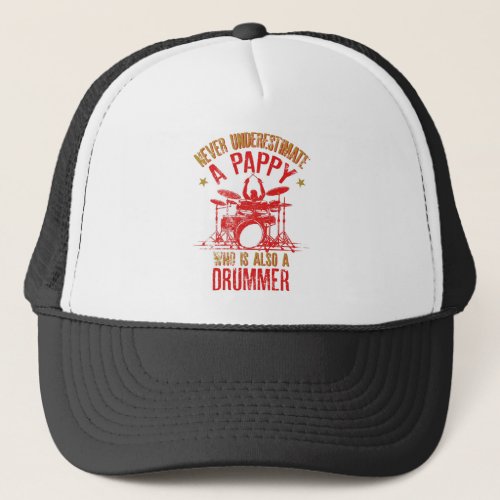 I Am A Drummer Pappy Funny  for Dads and Musicians Trucker Hat