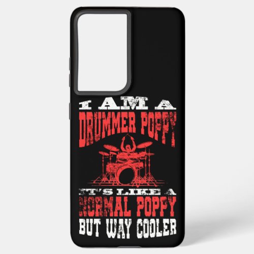 I Am A Drummer Poppy Funny Gift for Dads and Samsung Galaxy S21 Ultra Case