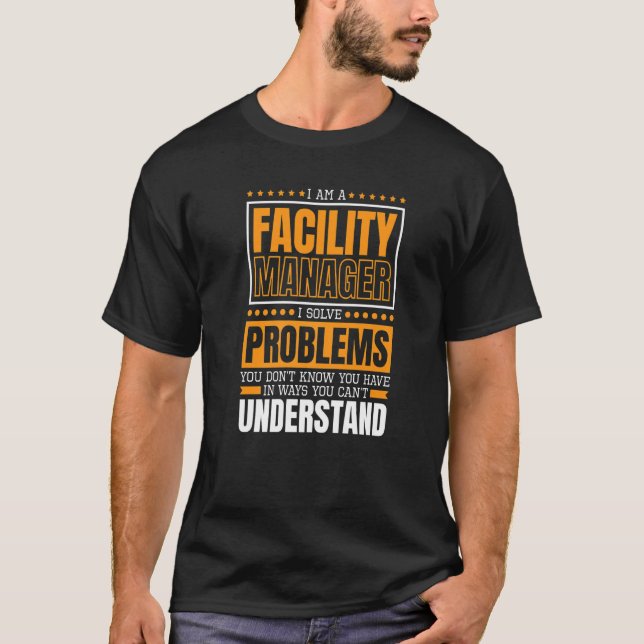 I Am A Facility Manager Facility Maintenance Manag T-Shirt (Front)