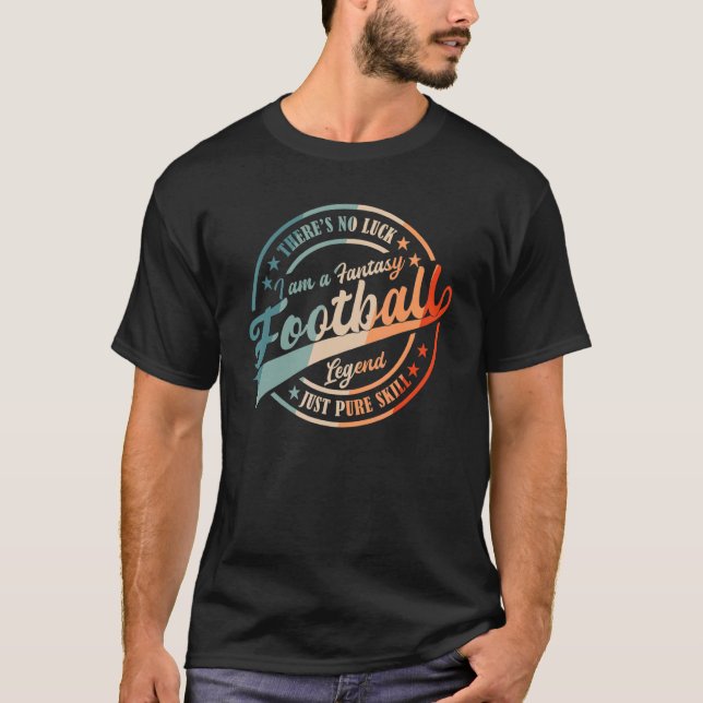 I Am A Fantasy Football Legend Retro Fantasy Footb T-Shirt (Front)