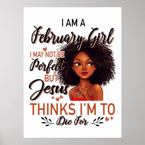 I Am A February Girl I May Not Be Perfect Poster