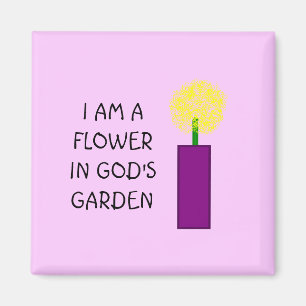 I AM A FLOWER IN GOD'S GARDEN - magnet