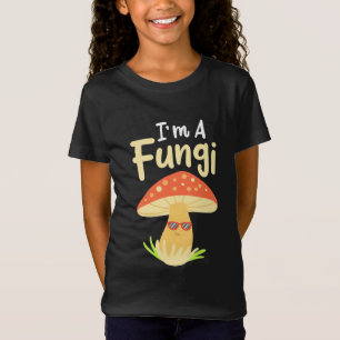 I Am A Fungi Mushrooms T-Shirt