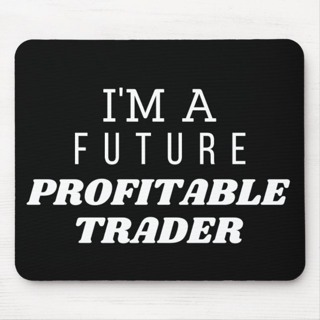 I AM A FUTURE PROFITABLE TRADER MOUSE PAD (Front)