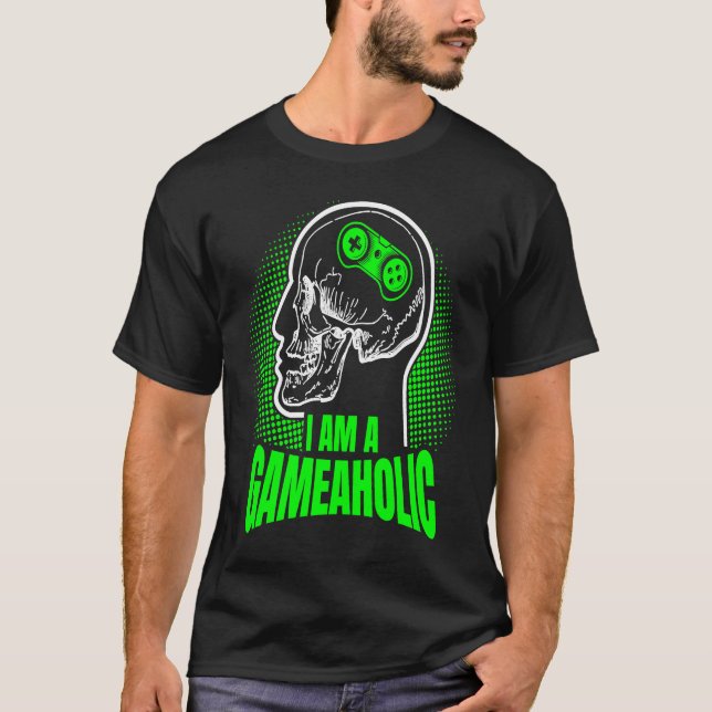 I am a GAMEAHOLIC Gamer Gaming Gamer  1 T-Shirt (Front)