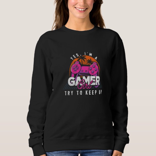 I Am A Gamer Girl Cute Gamer Player Joystick Conso Sweatshirt (Front)
